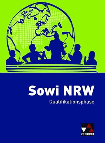 Sowi NRW - alt / Sowi NRW Qualifikationsphase - alt: Unterrichtswerk für Sozialwissenschaften (Sowi NRW - alt: Unterrichtswerk für Sozialwissenschaften) von Buchner, C.C. Verlag